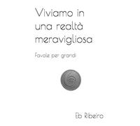 Viviamo in una realtà meravigliosa: Favole per grandi