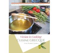 Vivian Cuisine GRECQUE: 48 recettes authentiques à réaliser chez soi (Vivian is Cooking Collection)