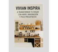 VIVIAN INSPIRA: A transformar tu hogar con amor, imaginacion y poco presupuesto.