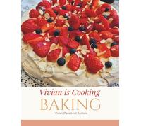 Vivian Is Cooking BAKING: 50+ Reliable Recipes for Every Occasion (Vivian is Cooking Collection)
