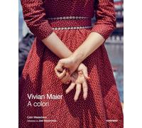 Vivian Maier a colori. Ediz. a colori