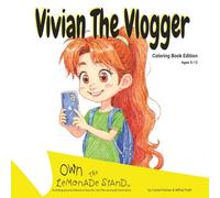 Vivian The Vlogger Coloring Book: Inspiring Coloring Book for Kids: Build Confidence, Creativity, and Learn to Be a Kid Entrepreneur (Own The Lemonade Stand)