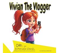 Vivian The Vlogger: Great for young creators, future vloggers, and kid entrepreneurs! (Own The Lemonade Stand)