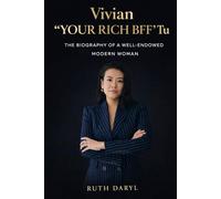 Vivian "YOUR RICH BFF" Tu: The Biography of a Well-Endowed Modern Woman