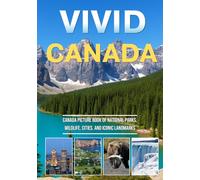 Vivid Canada: A Stunning Canada Picture Book of National Parks, Wildlife, Cities, and Iconic Landmarks