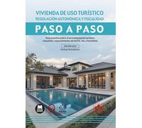 Vivienda de uso turístico. Regulación autonómica y fiscalidad. Paso a paso: Guía práctica sobre el arrendamiento turístico: requisitos y especialidades de las CC. AA.