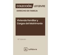 Vivienda Familiar y Cargas del Matrimonio 10ª edc.: Colección Derecho de Familia