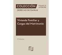 Vivienda Familiar y Cargas del Matrimonio 9ª edc.: Colección Derecho de Familia