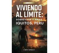VIVIENDO AL LÍMITE:: Sobrevivir y amar IQUITOS, PERU