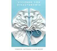 VIVIENDO CON DISAUTONOMIA: CONOCER, ENTENDER Y VIVIR MEJOR