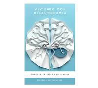 VIVIENDO CON DISAUTONOMIA: CONOCER, ENTENDER Y VIVIR MEJOR