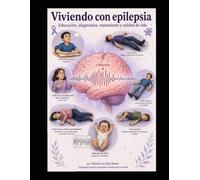 Viviendo con epilepsia: Educación, diagnóstico, tratamiento y calidad de vida