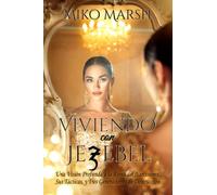 Viviendo con Jezebel: Una Visión Profunda a la Reina del Narcisismo, Sus Tácticas, y Tres Generaciones de Destrucción
