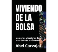 VIVIENDO DE LA BOLSA: Memorias y lecciones de un inversionista profesional (Prosperidad)