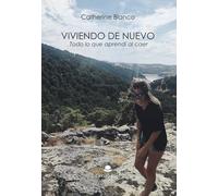 Viviendo de nuevo. Todo lo que aprendí al caer