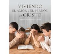 Viviendo el amor y el perdón en Cristo: Sanando cicatrices con el perdón