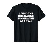 Viviendo el sueño una pesadilla a la vez juego de palabras sarcástico Camiseta
