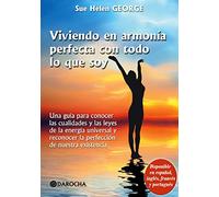 Viviendo en armonía perfecta con todo lo que soy: Una guía para conocer las cualidades y las leyes de la energía universal y reconocer la perfección de nuestra existencia