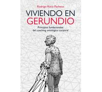Viviendo en gerundio: Principios fundacionales del coaching ontológico corporal