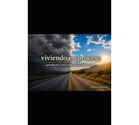 Viviendo en proceso: Aprendiendo a vivir entre caidas y bendiciones