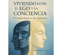Viviendo entre el Ego y la Conciencia