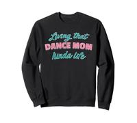 Viviendo Que Baile Mamá Un Poco Vida Madre Bailando Bailarina Sudadera