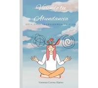Viviendo tu Abundancia: Guía para transformar tu Vida