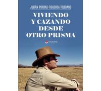 Viviendo y cazando desde otro prisma (SIN COLECCION)