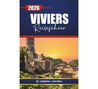 Viviers Reiseführer 2026: Entdecken Sie das historische Frankreich mit Reiserouten, Tagesausflügen, Flusskreuzfahrten, lokaler Küche, kulturellen Highlights und praktischen Tipps