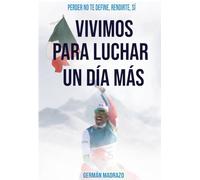 VIVIMOS PARA LUCHAR UN DÍA MÁS: PERDER NO TE DEFINE, RENDIRTE, SÍ