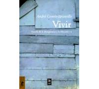 Vivir. 2/tratado De La Desesperanza Y La Felicidad
