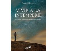Vivir a la intemperie: Hacia una espiritualidad del tiempo presente (Caminos XL)