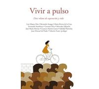 Vivir a pulso: Diez relatos de superación y vida (Alfaguara)