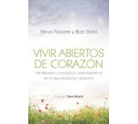 Vivir abiertos de corazón: Mindfulness y compasión para liberarnos de la desvalorización personal (Sabiduría perenne)