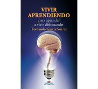 VIVIR APRENDIENDO: para aprender a vivir disfrutando