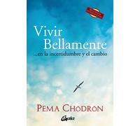 Vivir Bellamente… En La Incertidumbre Y El Cambio (Budismo)