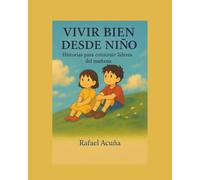 VIVIR BIEN DESDE NIÑO: Historias para construir líderes del mañana