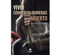 Vivir Como Si Ya Hubieras Muerto