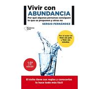 Vivir Con Abundancia: Por qué algunas personas consiguen lo que se proponen y otras no (ACTUAL)