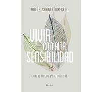 Vivir con alta sensibilidad. Entre el talento y la fragilidad (fuera de colección)