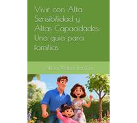 Vivir con Alta Sensibilidad y Altas Capacidades: Una guía para familias