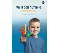 Vivir con Autismo: Un Mundo con Otra Lógica (Aprendiendo a Crecer)