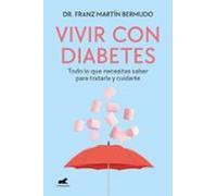 Vivir con diabetes: Todo lo que necesitas saber para tratarla y cuidarte (Vergara)