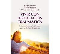Vivir con disociación traumática | Suzette Boon, Kathy Steele, Onno Van Der Hart