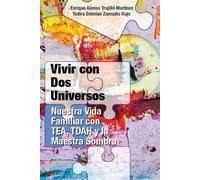 Vivir con dos Universos: Nuestra Vida Familiar con TEA, TDAH y Maestra Sombra