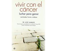 Vivir con el cáncer : luchar para ganar : realidades frente a tabúes