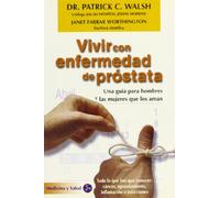 Vivir con enfermedad de próstata: Guía básica para los hombres y mujeres que los aman