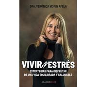 Vivir con estrés: Estrategias para disfrutar de una vida equilibrada y saludable