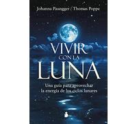 Vivir con la luna: Una guía para aprovechar la energía de los ciclos lunares (TERAPIA ALTERNATIVA)