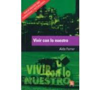 Vivir Con Lo Nuestro: Nosotros Y La Globalizacion (2ª Ed.)